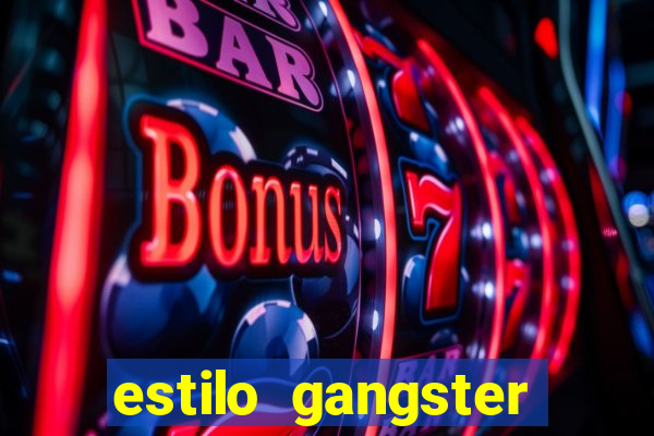 estilo gangster shopping popular